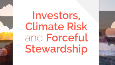 Report: Investors Should Manage Climate Risks As ‘Forceful Stewards’