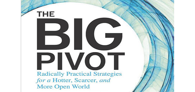 The Big Pivot: A Realist's Guide to a Climate-Challenged Present