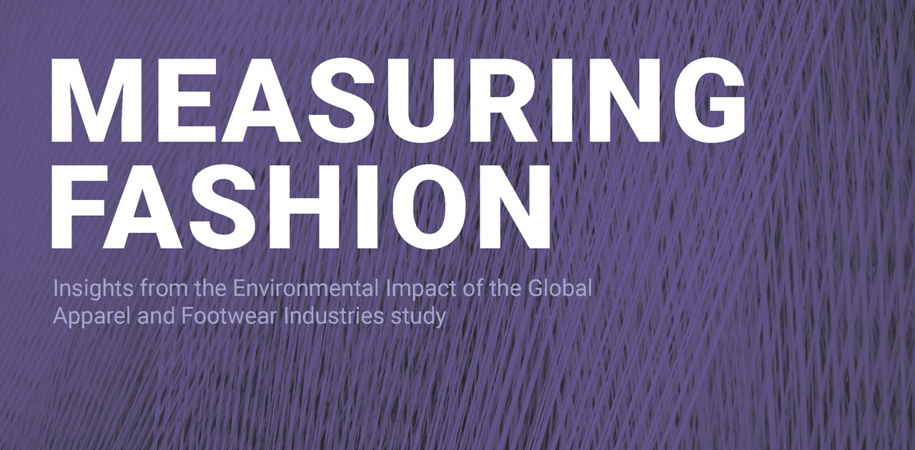 Measuring Fashion report delivers results from the first study on the  global environmental impacts of the apparel and footwear industries