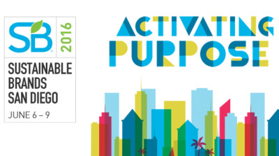 Sustainable Brands Announces ‘Activating Purpose’ Theme for SB’16 San Diego Conference, June 6-9, 2016