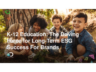 K-12 Education: The Driving Force for Long-Term ESG Success For Brands