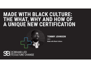 Made with Black Culture: The What, Why and How of a Unique New Certification