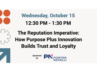 The Reputation Imperative: How Purpose Plus Innovation Builds Trust and Loyalty (Sponsored)