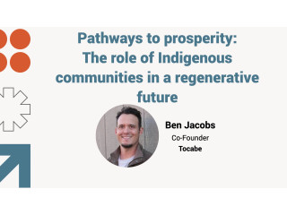 Pathways to prosperity: The role of Indigenous communities in a regenerative future